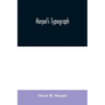 Harpel's typograph: or Book of specimens containing useful information, suggestions and a collection of examples of letterpress job printi
