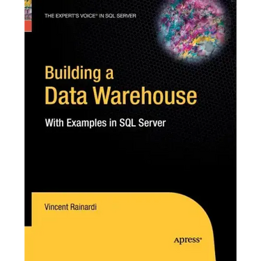 Building a Data Warehouse: With Examples in SQL Server