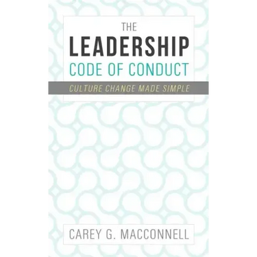 The Leadership Code of Conduct: Culture Change Made Simple