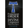 Franciscan Order of the Divine Compassion Daily Office Prayers: Including the Collects Psalter and Lectionary