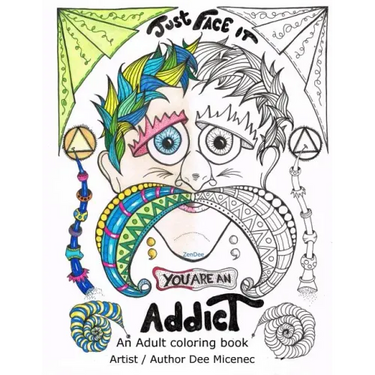 Just Face It You are an Addict: Adult coloring book addiction recovery relaxation zentangle faces emotions AA sayings