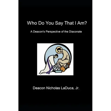 Who Do You Say That I Am?: A Deacon's Perspective of the Diaconate