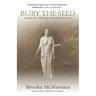 Bury The Seed: Poems for Releasing More Life into You