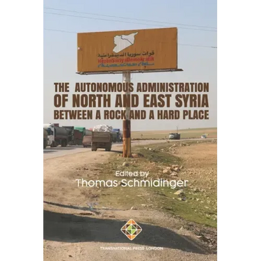 The Autonomous Administration of North and East Syria: Between A Rock and A Hard Place