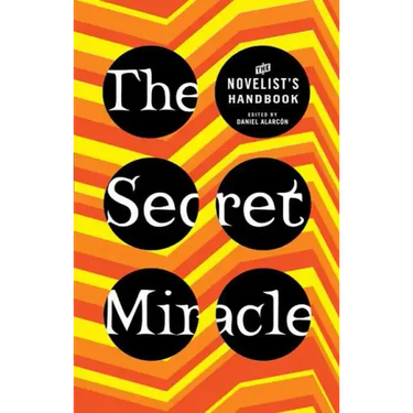 The Secret Miracle: The Novelist's Handbook