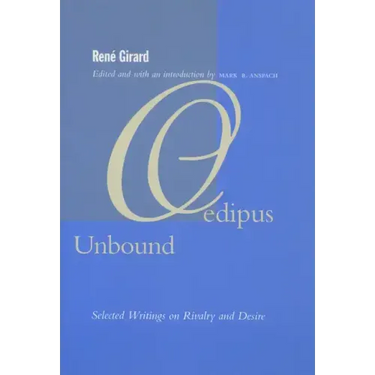 Oedipus Unbound: Selected Writings on Rivalry and Desire
