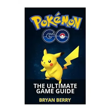Pokemon Go: The Ultimate Game Guide: Tips & Tricks, Secrets, Strategies