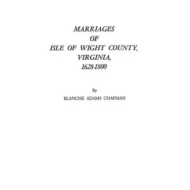 Marriages of Isle of Wight County, Virginia, 1628-1800