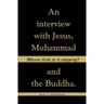 Whose God Is It Anyway?: An Interview with Jesus, Muhammad, and The Buddha