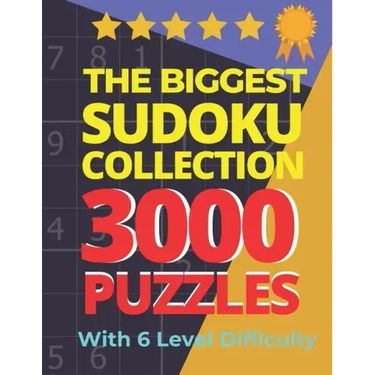 The Biggest Sudoku Collection 3000 Puzzles With 6 Level Difficulty: Jumbo Sudoku Books For Adults Very Easy To Extreme