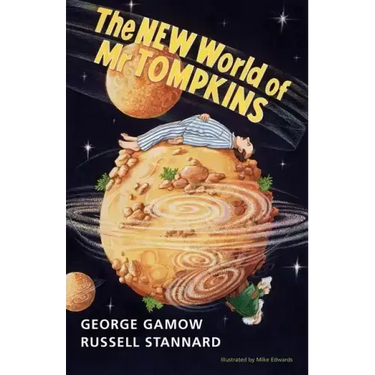The New World of MR Tompkins: George Gamow's Classic MR Tompkins in Paperback