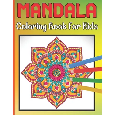 Mandala Coloring Book For Kids: For Kids Ages 6-8 Mandala Coloring Easy Art And Relaxing Books