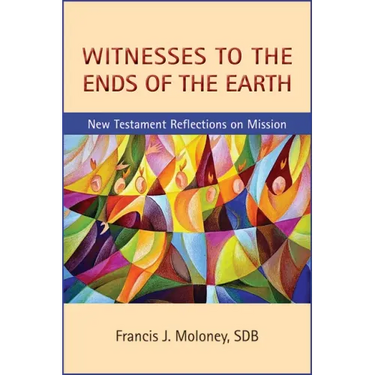 Witnesses to the Ends of the Earth: New Testament Reflections on Mission