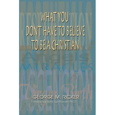 What You Don't Have to Believe to Be a Christian