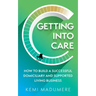 Getting Into Care: How to Build a Successful Domiciliary and Supported Living Business