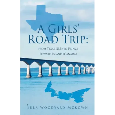 A Girls' Road Trip: from Texas (U.S.) to Prince Edward Island (Canada)