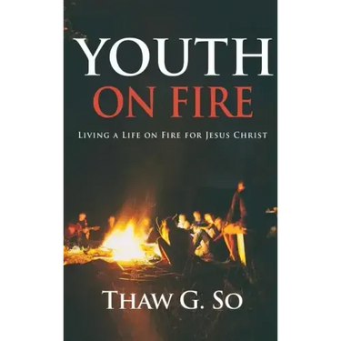 Youth on Fire: Living a Life on Fire for Jesus Christ