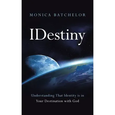 Idestiny: Understanding That Identity Is in Your Destination with God