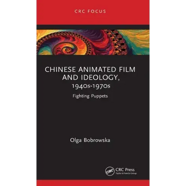 Chinese Animated Film and Ideology, 1940s-1970s: Fighting Puppets