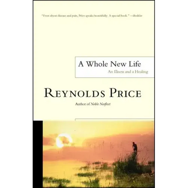 A Whole New Life: An Illness and a Healing