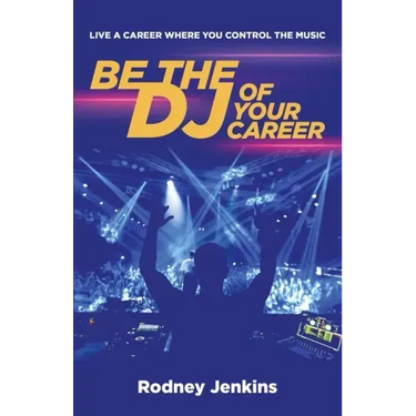 Be the DJ of Your Career: Live a Career Where You Control the Music