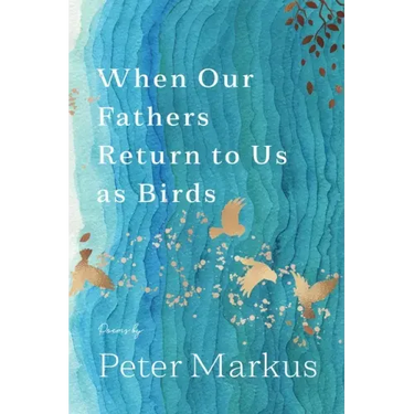 When Our Fathers Return to Us as Birds