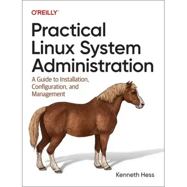 Practical Linux System Administration: A Guide to Installation, Configuration, and Management