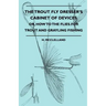 The Trout Fly Dresser's Cabinet Of Devices - Or, How To The Flies For Trout And Grayling Fishing