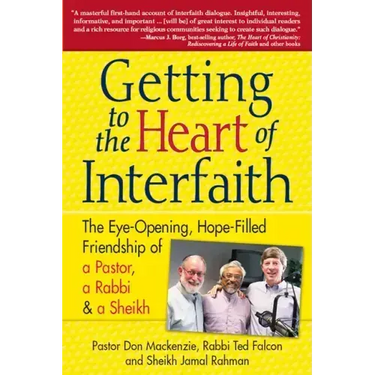 Getting to Heart of Interfaith: The Eye-Opening, Hope-Filled Friendship of a Pastor, a Rabbi & an Imam