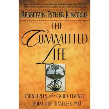 The Committed Life: Principles for Good Living from Our Timeless Past