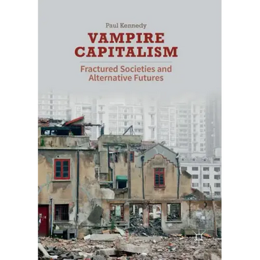 Vampire Capitalism: Fractured Societies and Alternative Futures