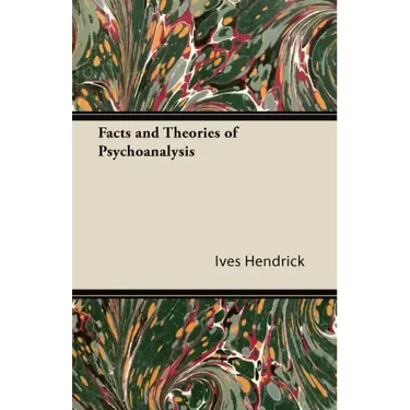 Facts and Theories of Psychoanalysis