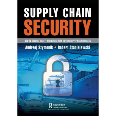 Supply Chain Security: How to Support Safety and Reduce Risk in Your Supply Chain Process