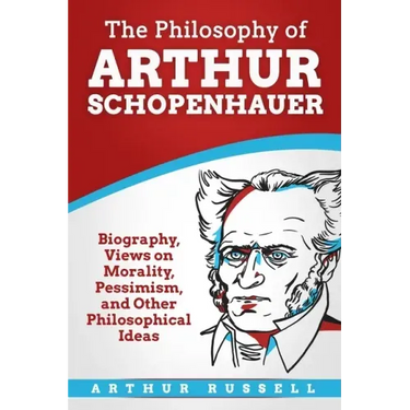 The Philosophy of Arthur Schopenhauer
