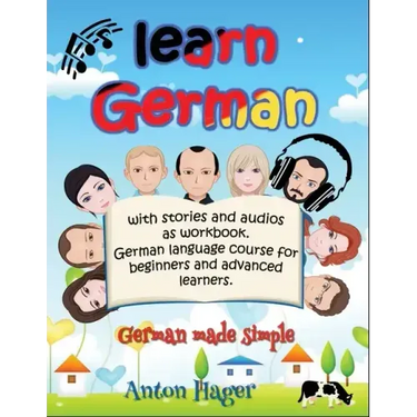 Learn German with stories and audios as workbook. German language course for beginners and advanced learners.: German made simple.