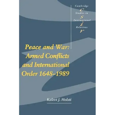 Peace and War: Armed Conflicts and International Order 1648-1989