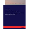 History of Cecil County, Maryland: and the early settlements around the head of Chesapeake Bay and on the Delaware River, with sketches of some of the