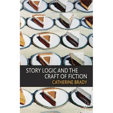 Story Logic and the Craft of Fiction