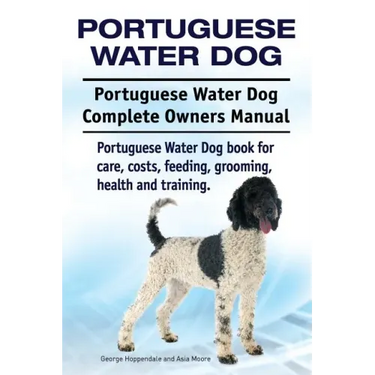Portuguese Water Dog. Portuguese Water Dog Complete Owners Manual. Portuguese Water Dog book for care, costs, feeding, grooming, health and training.