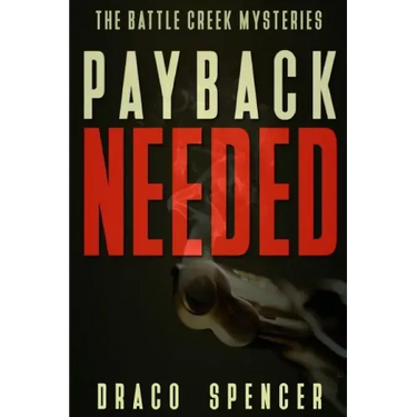 Thriller: Mystery: Payback Needed: (detective, murder, suspense, action, amateur fbi police private investigator noir mob dark d