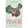 China and the Uyghurs: A Concise Introduction