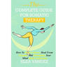 Complete guide for Somatic Therapy: How to Relieve Stress, Heal from Trauma, and Strengthen Your Mind-Body Connection.
