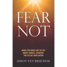 Fear Not: What the Bible has to say about angels, demons, the occult and Satan