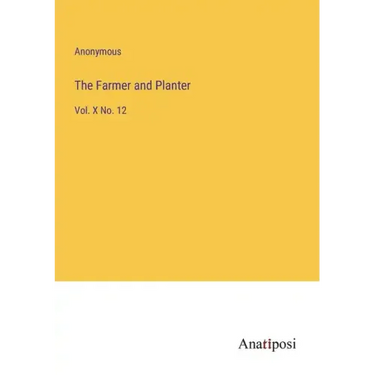 The Farmer and Planter: Vol. X No. 12