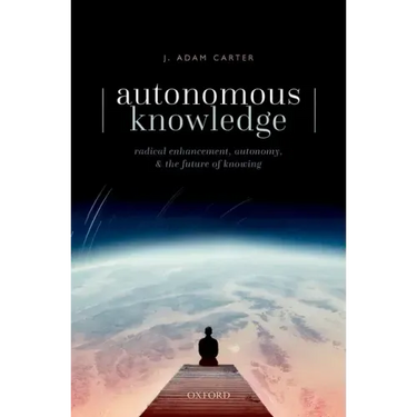 Autonomous Knowledge: Radical Enhancement, Autonomy, and the Future of Knowing