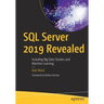 SQL Server 2019 Revealed: Including Big Data Clusters and Machine Learning