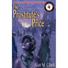 The Prostitute's Price: A Novel of Mary Jane Kelly, the Fifth Victim of Jack the Ripper