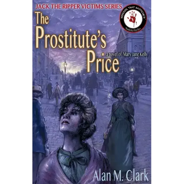 The Prostitute's Price: A Novel of Mary Jane Kelly, the Fifth Victim of Jack the Ripper