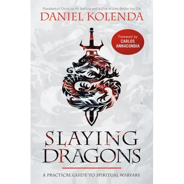 Slaying Dragons: A Practical Guide to Spiritual Warfare
