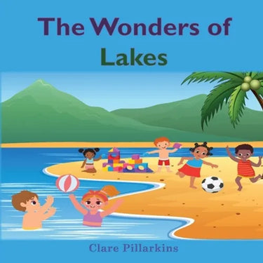 The Wonders of Lakes: A Fun and Informative Environment Book for Kids Ages 4-8
